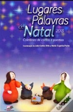 Co-autora na antologia " Lugares e Palavras de Natal- 2013"