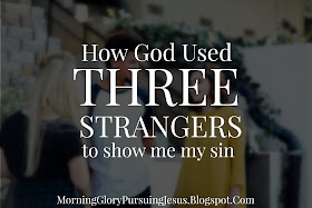 How God Used Three Strangers to Show Me My Sin