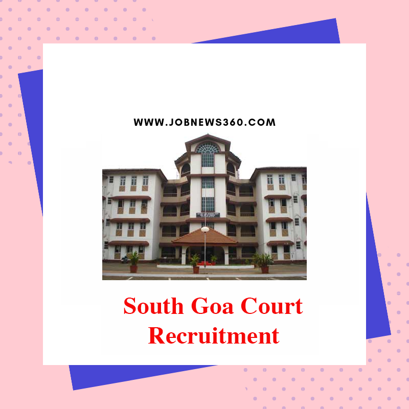 South Goa District Court Recruitment 2019 for various posts (99 Vacancies)
