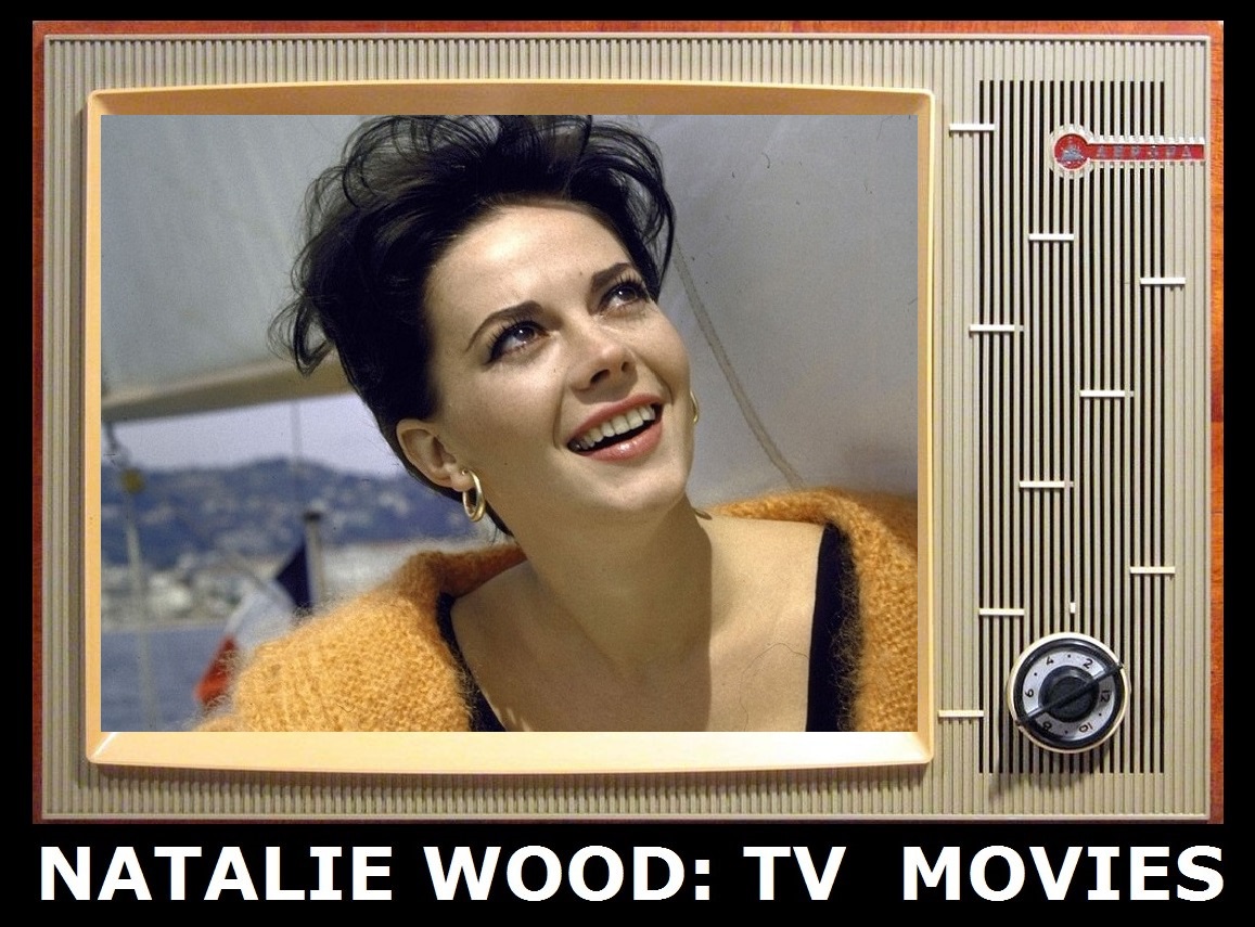 TV MOVIES TO: NATALIE WOOD