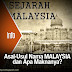 Asal-Usul Nama MALAYSIA dan Apa Maknanya?