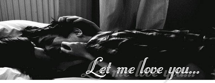 Let me love you...