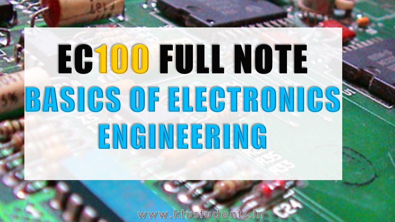 EC100 Full NoteBASICS OF ELECTRONICS ENGINEERING KTU Students