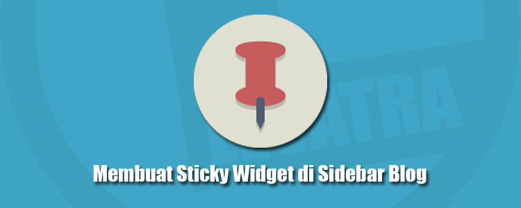 Cara Membuat Sticky Widget di Sidebar Widget Blog