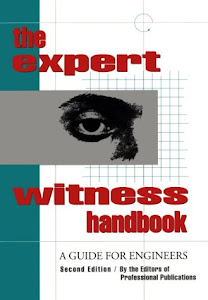 Expert Witness Handbook: A Guide to Engineers (Engineering Review Manual Series)