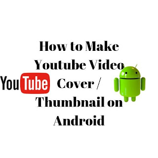 How to Make Youtube Video Cover / Thumbnail on Android How to Make Youtube Video Cover / Thumbnail on Android