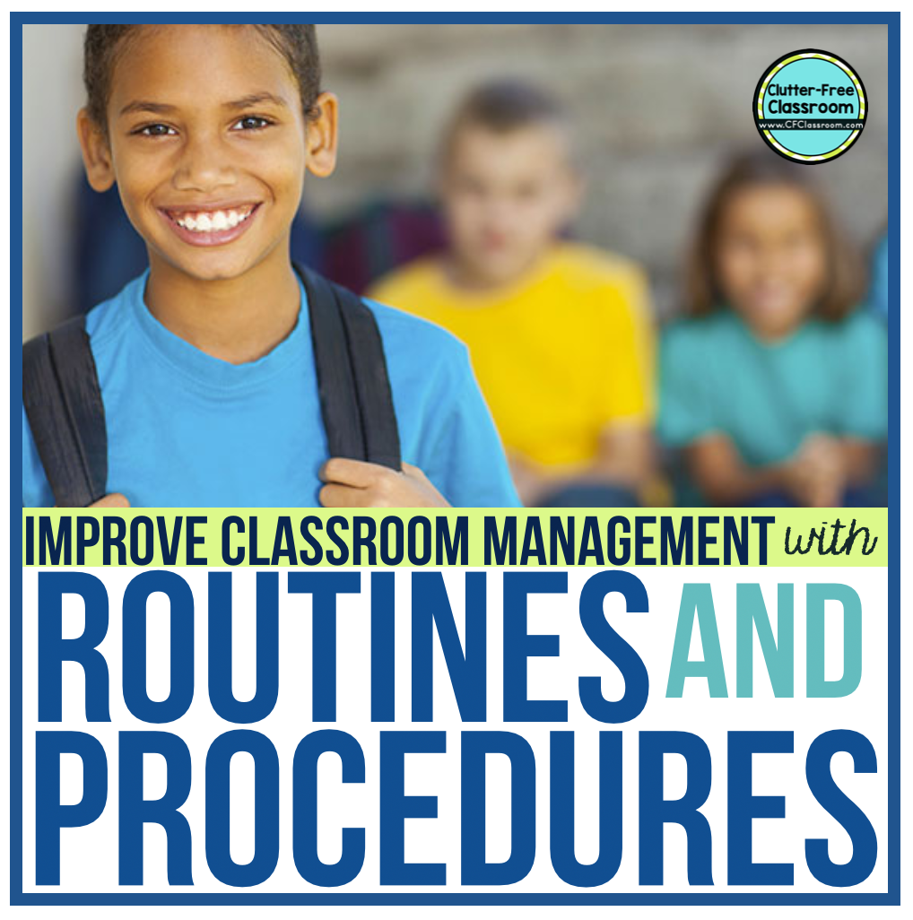 HOW TO IMPROVE CLASSROOM MANAGEMENT with PROCEDURES and ROUTINES