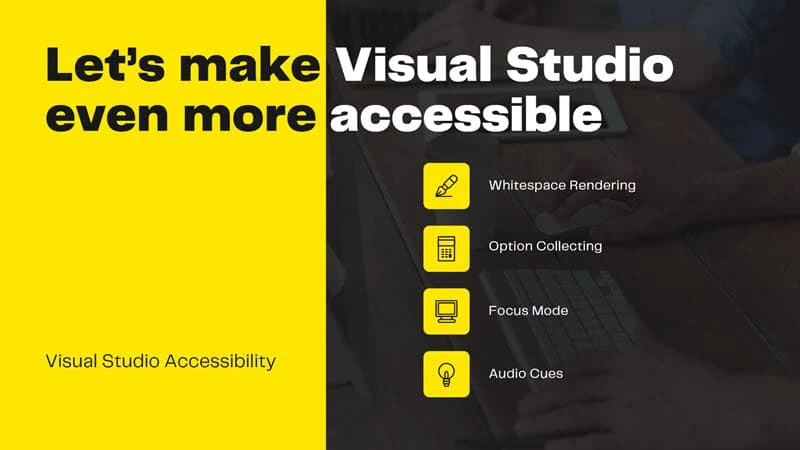 Microsoft is now focusing on making Visual Studio even more accessible