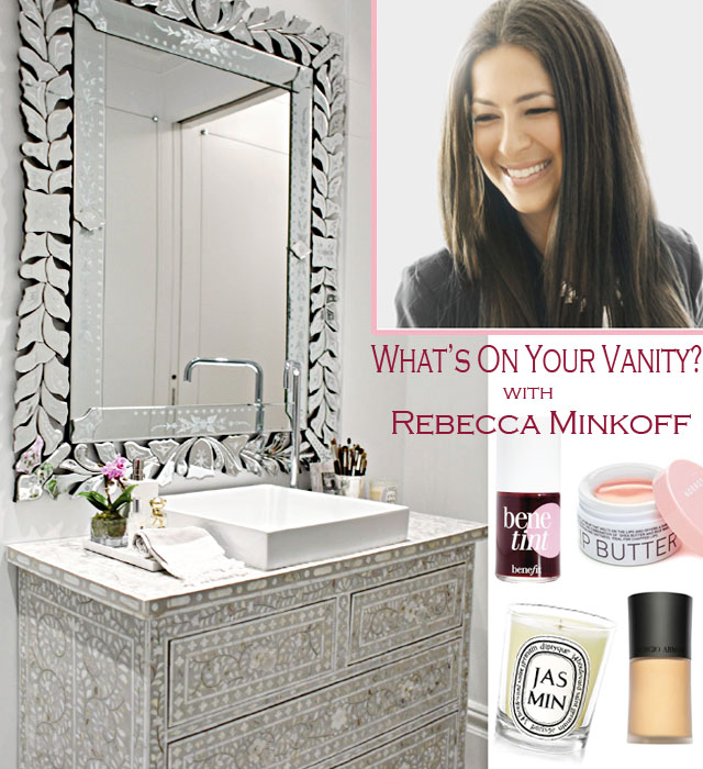 Rebecca Minkoff's beauty must-haves, gorgeous vanity