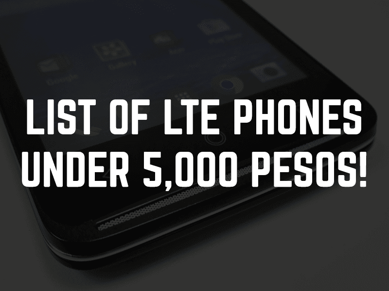 List Of Decent LTE Smartphones Under 5000 Pesos 2015 Edition!
