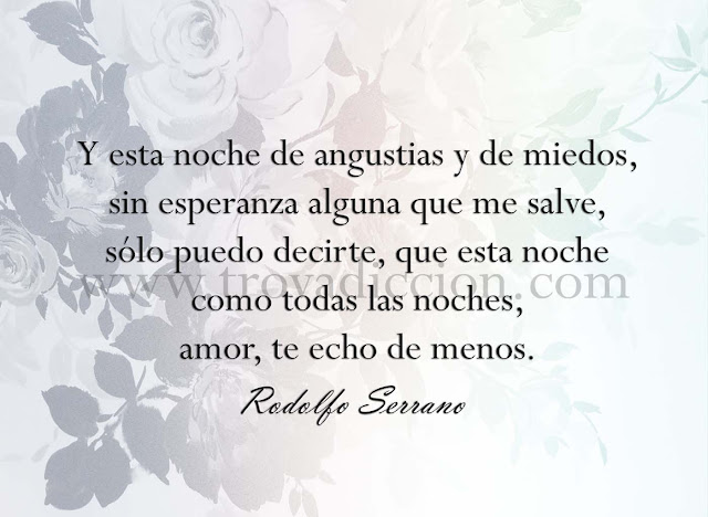 Como todas las noches, hoy te echo de menos. Te escribo y te lo digo y tengo miedo. El miedo de esta muerte, de esta vida, la sensación terrible de que todo está vencido y no marcan la hora los relojes. El miedo a que los días se me acaben, de que no estés más allá de cuerpo y alma.