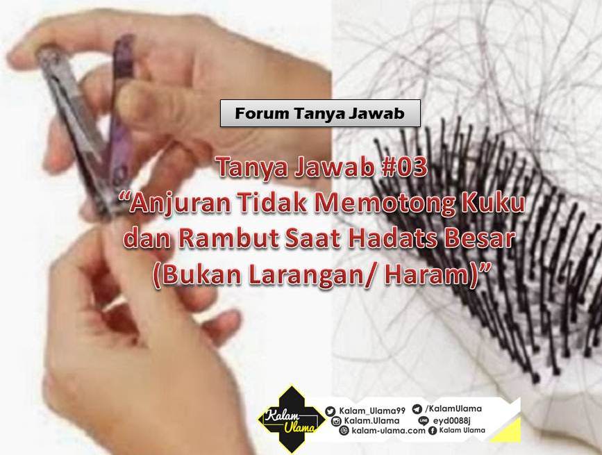 Tanya Jawab 03 Anjuran Tidak Memotong Kuku Dan Rambut Saat Hadats Besar Bukan Larangan Haram Kalam Ulama