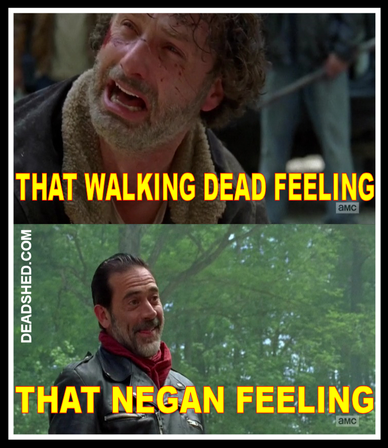 deadshed productions snot and tears edition the walking dead 7x01 The_Walking_Dead_Season_7_Meme_That_TWD_Negan_Feeling_7x01_DeadShed deadshed productions snot and tears edition the walking dead 7x01