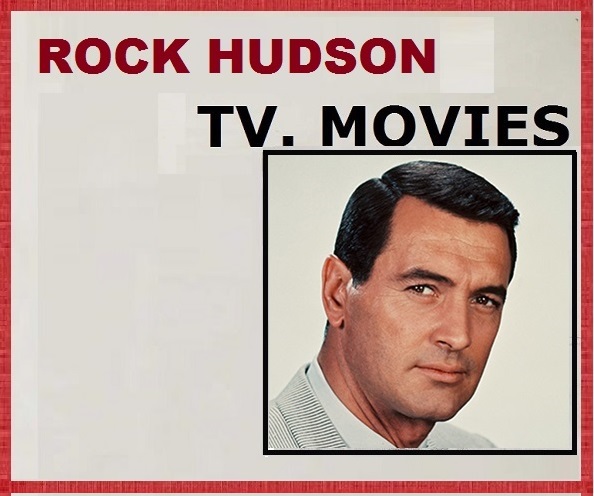 ROCK HUDSON: T.V. MOVIES