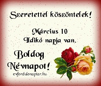 Március 10 - Ildikó névnap