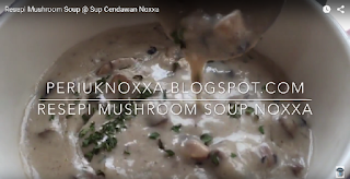 resepi mushroom soup sup cendawan noxxa resepi mushroom soup sup cendawan noxxa