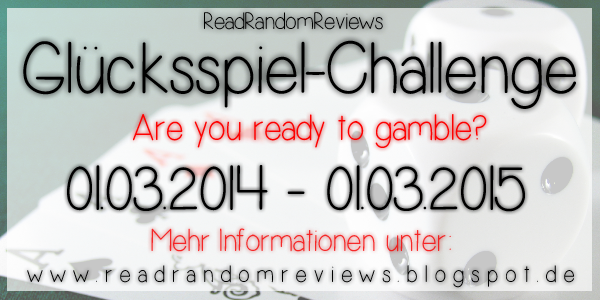 http://www.readrandomreviews.blogspot.de/2014/01/die-glucksspiel-challenge-20142015.html