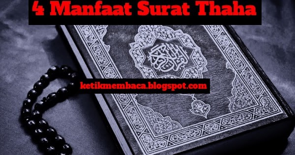 4 Manfaat Membaca Surat Thaha Ayat 1 5 Dan 39