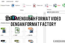 Cara Mengubah Format Video Dengan Format Factory