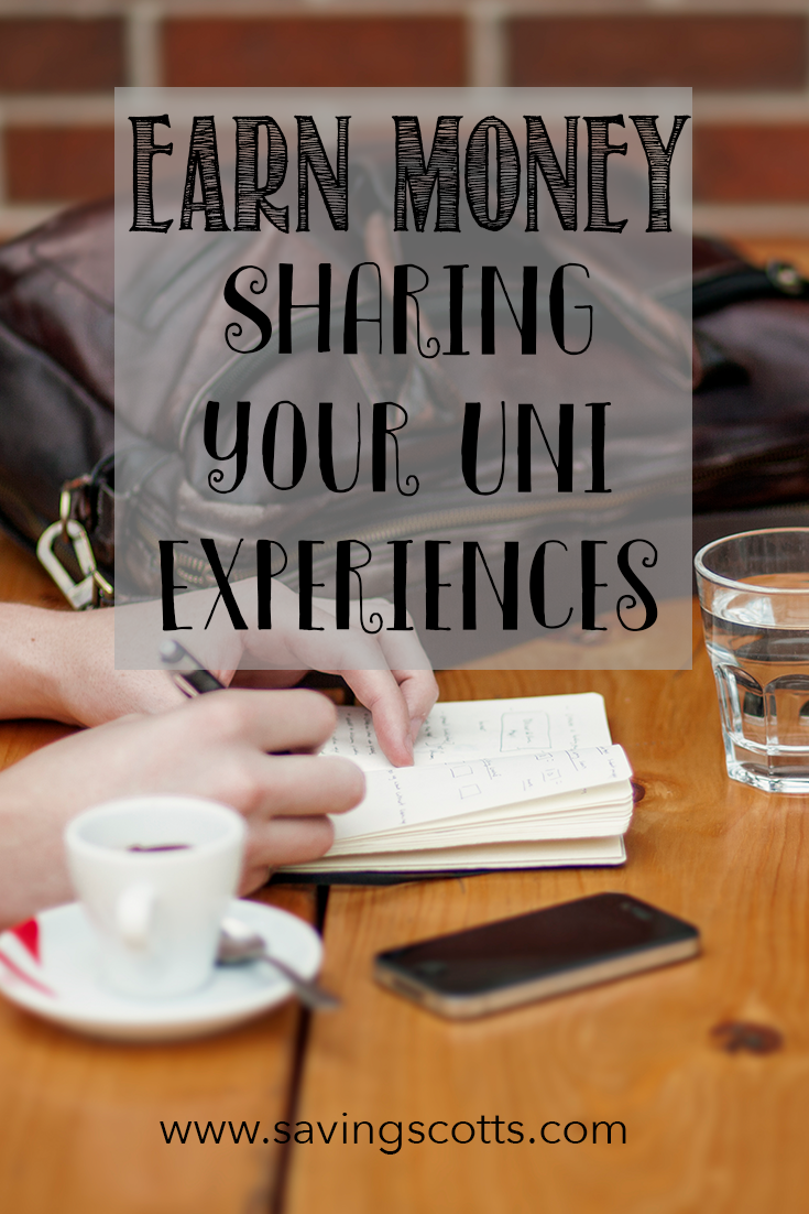 Earn money sharing your uni experience Saving Scotts