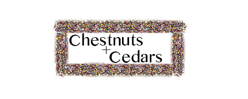Chestnuts & Cedars