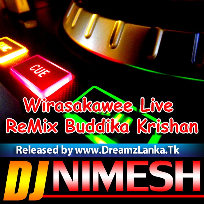2018 Wirasakawee Live ReMix  Buddika Krishan  Ft Dj Nimesh MND
