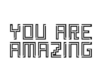 You are amazing written in a handmade maze font.