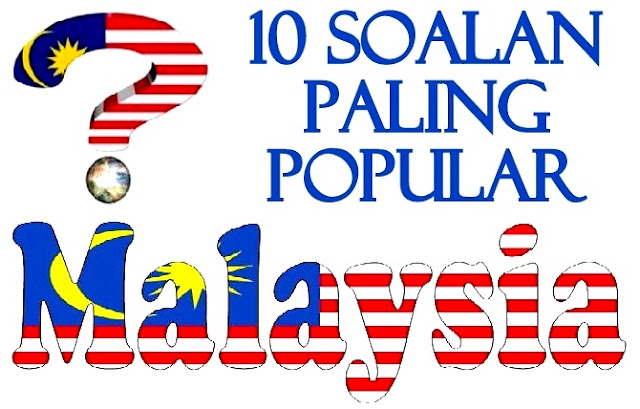 10 Soalan Paling Popular Di Malaysia