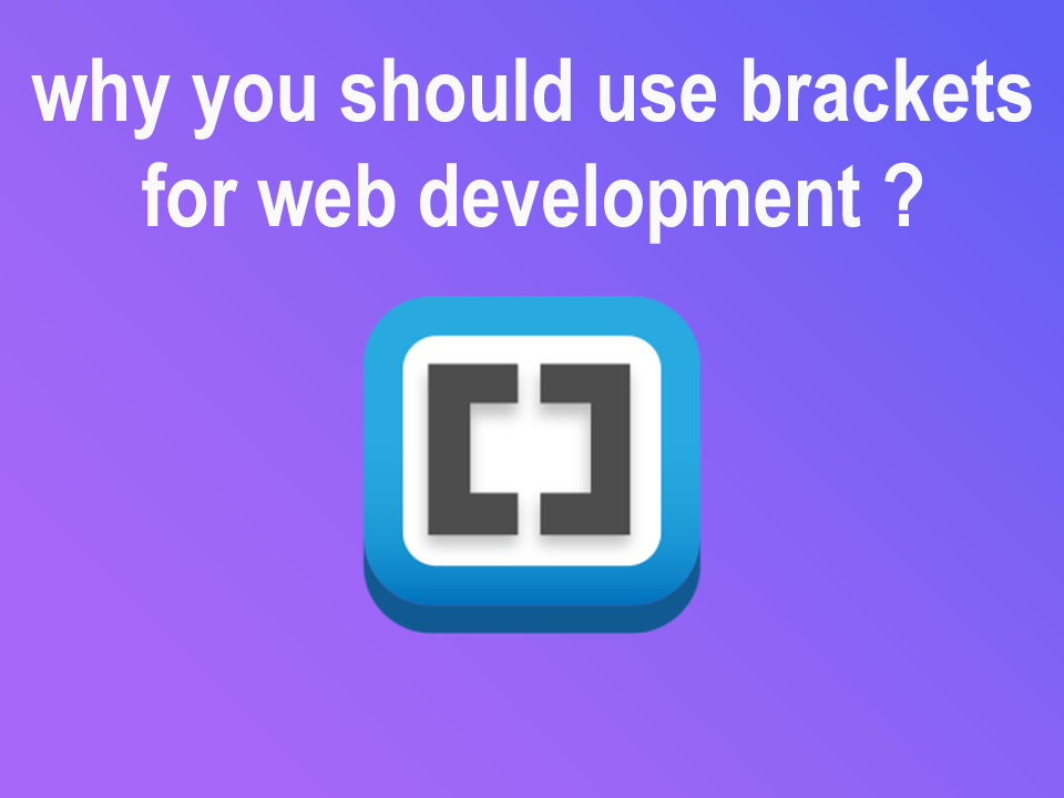why you should use brackets for web development ? DoctorCode