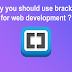 why you should use brackets for web development ? 
