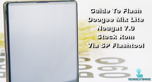 Guide To Flash Doogee Mix Lite Nougat 7.0 Stock Rom Via SP Flashtool