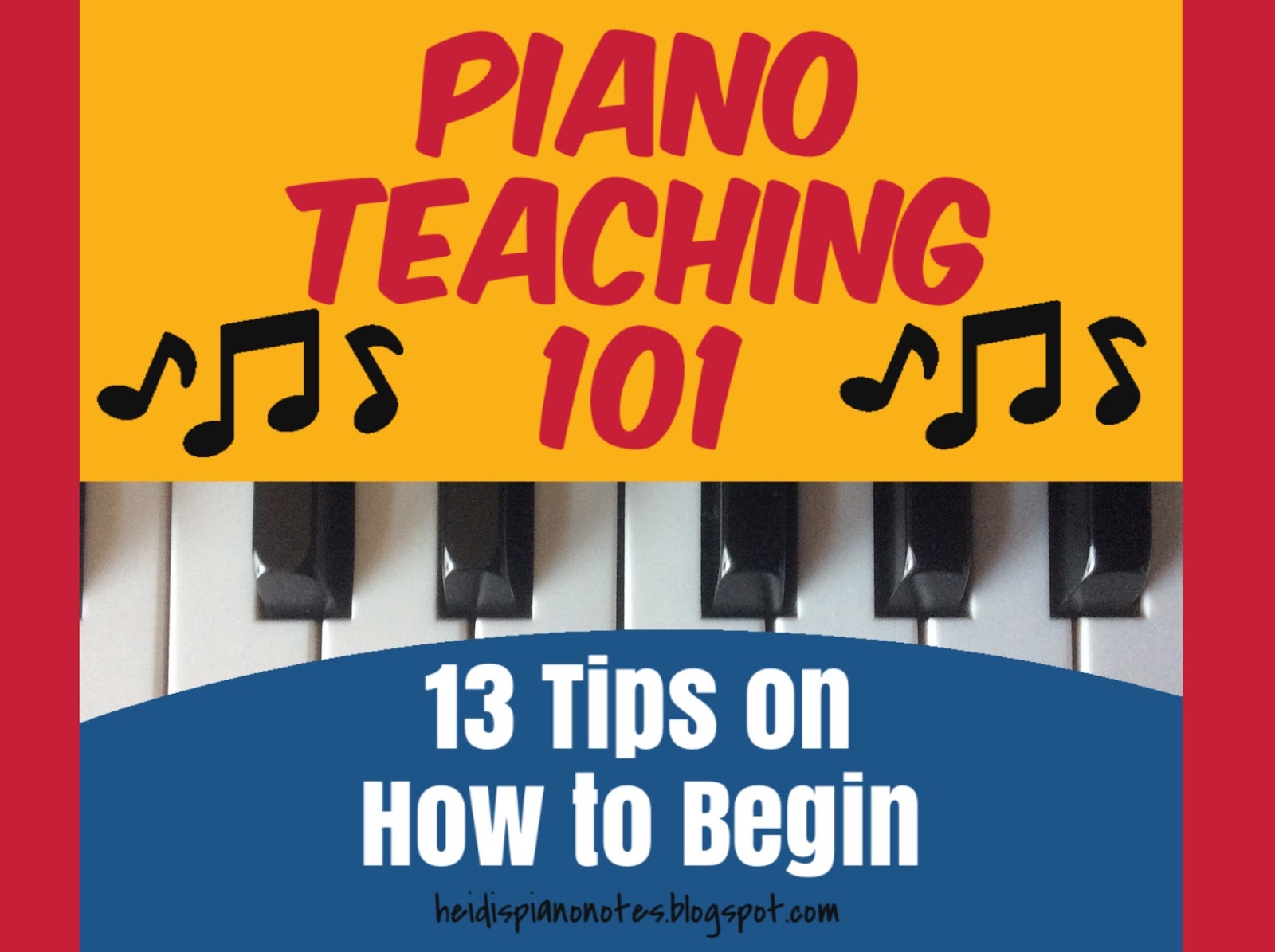Heidi’s Piano Studio Piano Teaching 101 Thirteen Tips on How to Begin