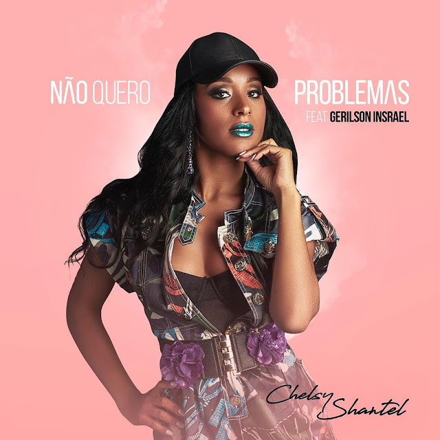Chelsy Shantel - Não Quero Problema (feat. Gerilson Insrael) Chelsy Shantel - Não Quero Problema (feat. Gerilson Insrael)