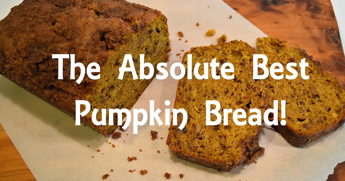 No Kidding...this is the Absolute Best Pumpkin Bread!