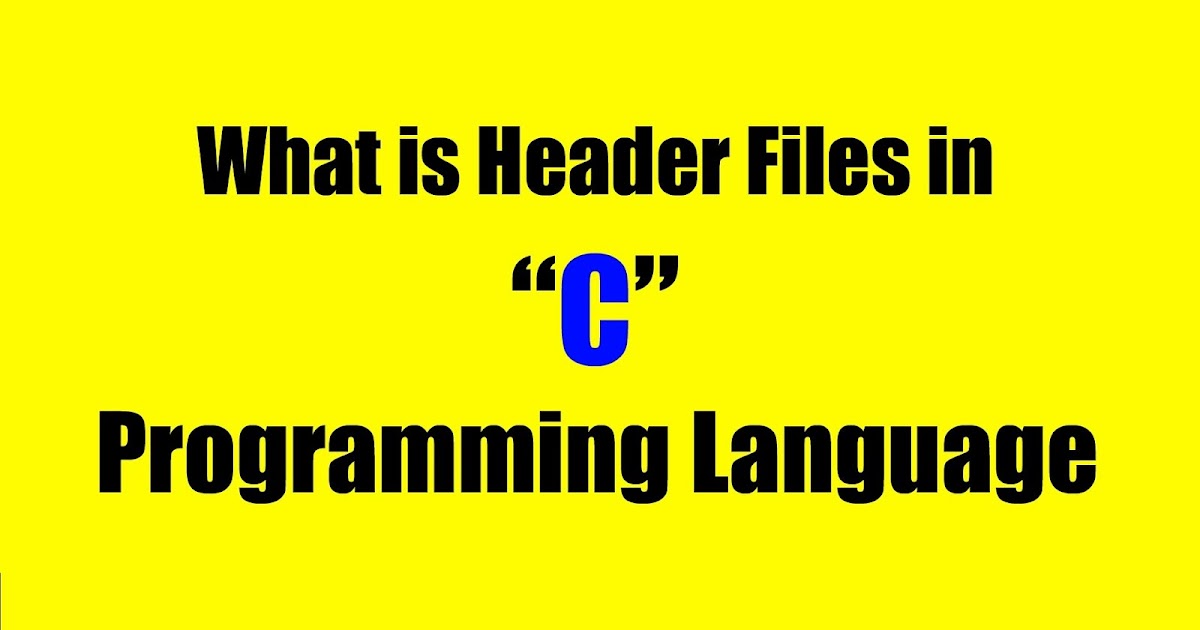 Learn C: What are Header Files and How to use with Examples and ...