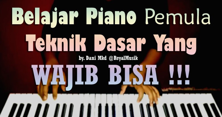Belajar Piano Untuk Pemula Teknik Dasar Bermain Yang