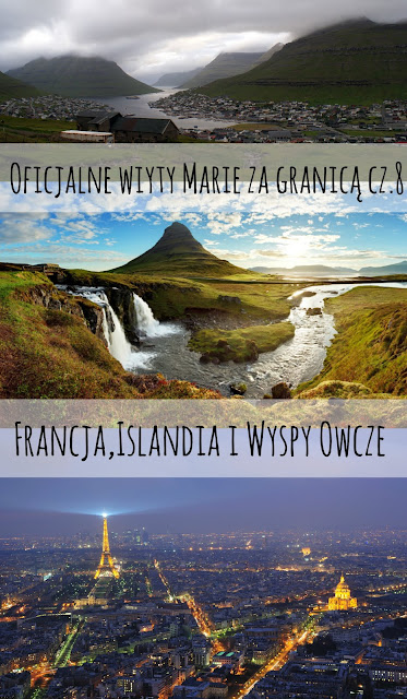 Oficjalne wizyty Marie za granicą cz.8 - Francja, Islandia i Wyspy Owcze.