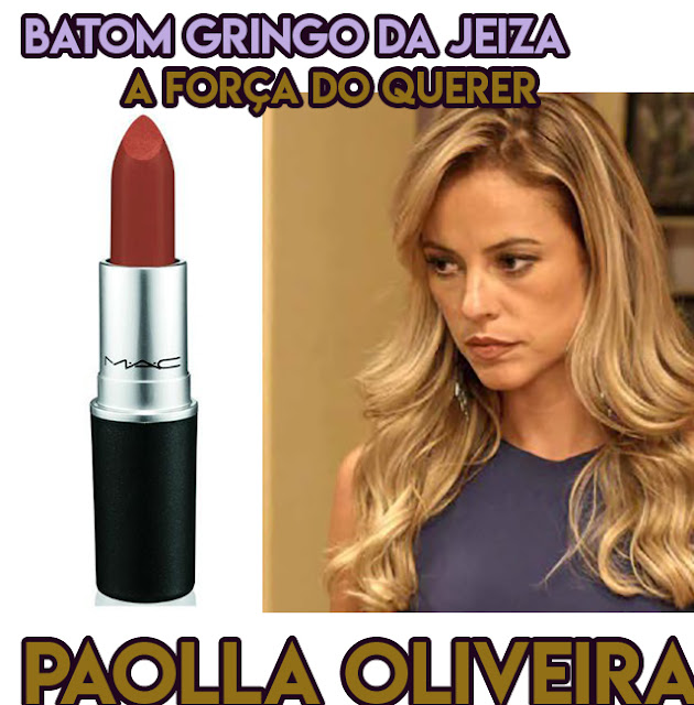 Os batons marrons da Paolla Oliveira, a Jeiza em A Força do Querer