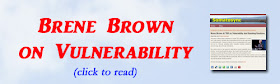 http://mindbodythoughts.blogspot.com/2012/04/brene-brown-on-vulnerability-and.html
