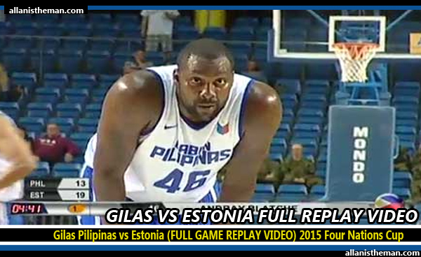 Gilas Pilipinas vs Estonia (FULL GAME REPLAY VIDEO) 2015 Four Nations Cup