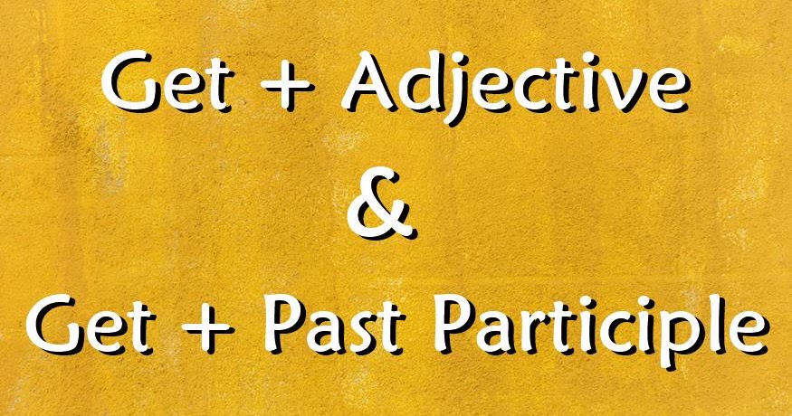 Have got has got adjectives. Adjectives english grammar. Get used to и be used to упражнения. Used to таблица. Be and get adjective.