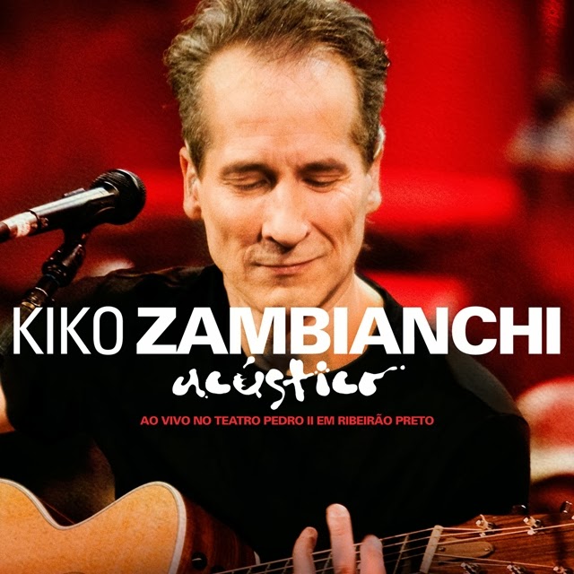 Kiko Zambianchi - Acústico Ao Vivo
