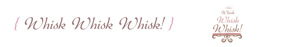 Whisk Whisk Whisk!