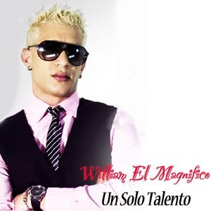William “El Magnifico” – Un Solo Talento [CD 2011]
