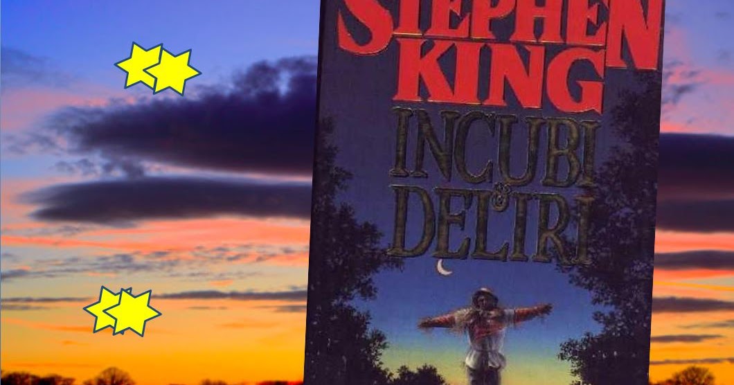 Dany's hobbies INCUBI E DELIRI di STEPHEN KING RECENSIONE CE N’E’ PER