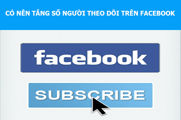 tang so nguoi theo doi tren facebook