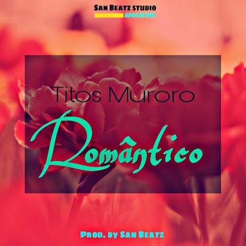 Titos Muroro - Romántico [Prod. by San Beatz]