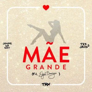 TRX Music Feat. Edgar Domingos - Mãe Grande