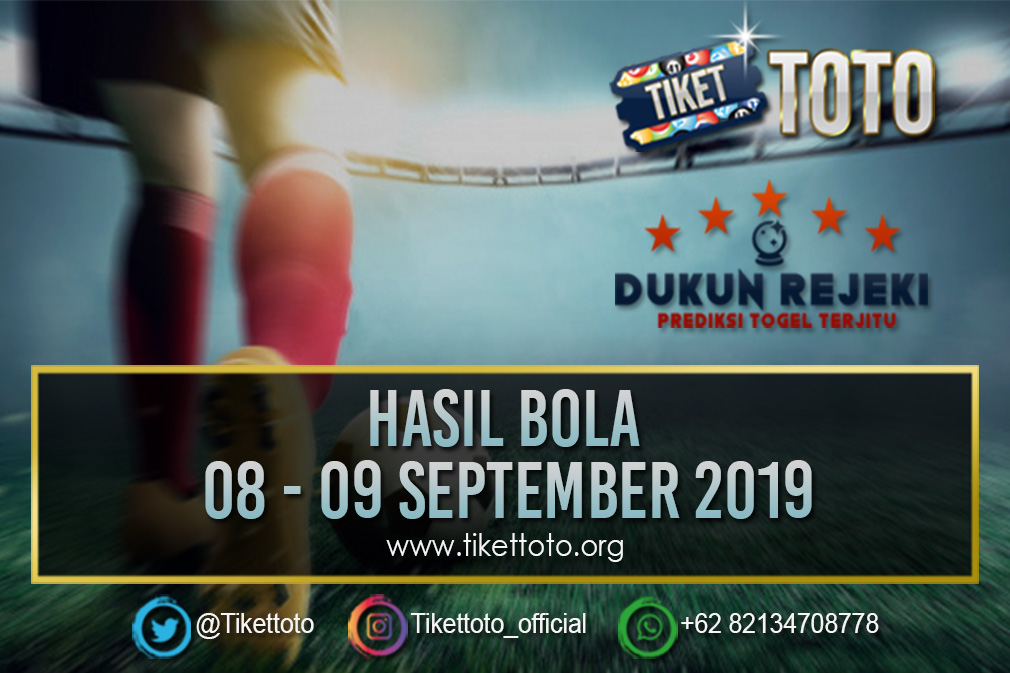 HASIL BOLA TANGGAL 08 – 09 SEPTEMBER 2019