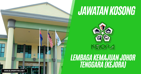 jawatan kosong Lembaga Kemajuan Johor Tenggara (KEJORA) 2019